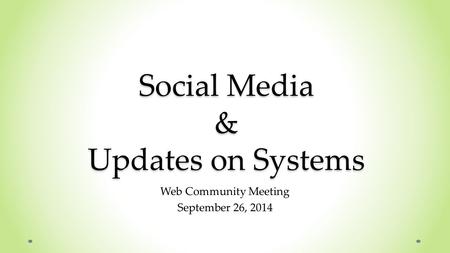 Social Media & Updates on Systems Web Community Meeting September 26, 2014.
