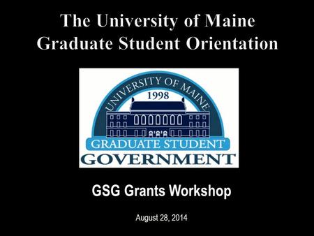 GSG Grants Workshop August 28, 2014. GSG Grants Workshop 2 GSG grants fund graduate students’ research and professional development Graduate students.