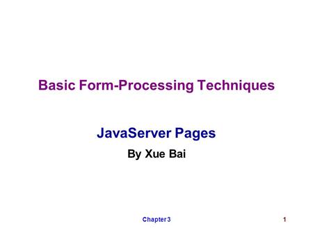 Chapter 31 Basic Form-Processing Techniques JavaServer Pages By Xue Bai.