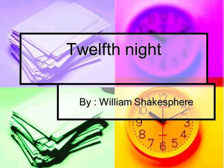 Twelfth night By : William Shakesphere. Main characters Duke Orsino Duke Orsino Olivia Olivia Maria Maria Sebastian Sebastian.