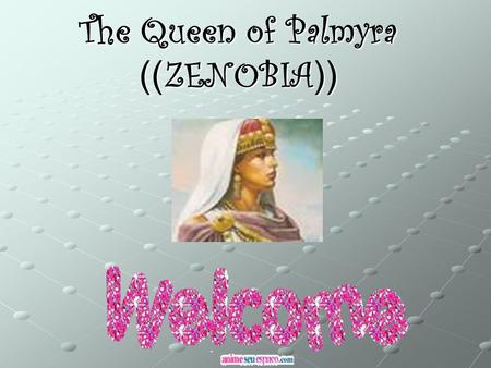 The Queen of Palmyra ZENOBIA )))). Lesson for Fifth Grade Designed By: bashar al- jarbou School : otera.