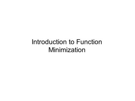 Introduction to Function Minimization. Motivation example Data on height of a group of 10000 people, men and women Data on gender not recorded, not known.