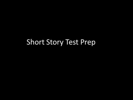 Short Story Test Prep. 1. Which tones fit the story “Dragon, Dragon”? A.Humorous B.Serious C.Informational D.Informative E.Informal F.Formal.