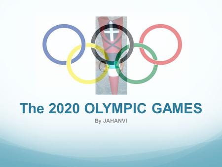 The 2020 OLYMPIC GAMES By JAHANVI. Nairobi, Kenya 1. I chose this country because not one African state has hosted the Olympic games in the past. 2. Kenya.
