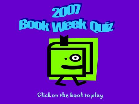 Click on the book to play Finish the title of this shortlist book “ Ella Kazoo will NOT brush her ________” Hair Teeth Hare.