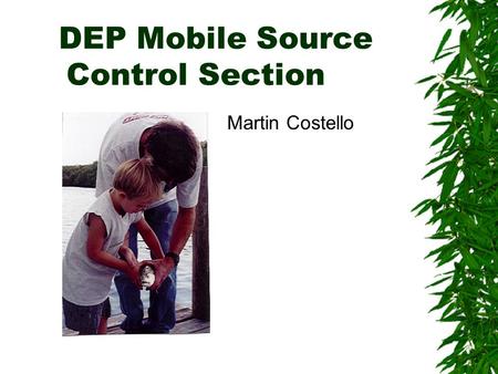 DEP Mobile Source Control Section Martin Costello.