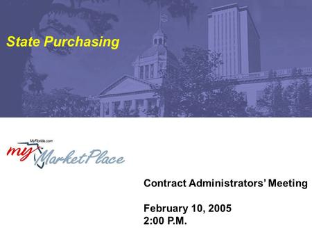 Contract Administrators’ Meeting February 10, 2005 2:00 P.M. State Purchasing.
