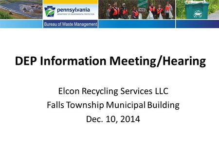 DEP Information Meeting/Hearing Elcon Recycling Services LLC Falls Township Municipal Building Dec. 10, 2014.