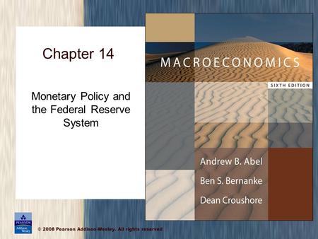 © 2008 Pearson Addison-Wesley. All rights reserved Chapter 14 Monetary Policy and the Federal Reserve System.