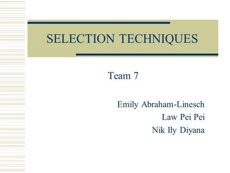 Team 7 Emily Abraham-Linesch Law Pei Pei Nik Ily Diyana