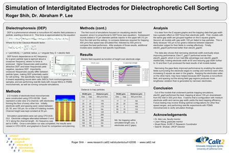 Simulation of Interdigitated Electrodes for Dielectrophoretic Cell Sorting Roger Shih, Dr. Abraham P. Lee Roger Shih · www.research.calit2.net/students/surf-it2006.