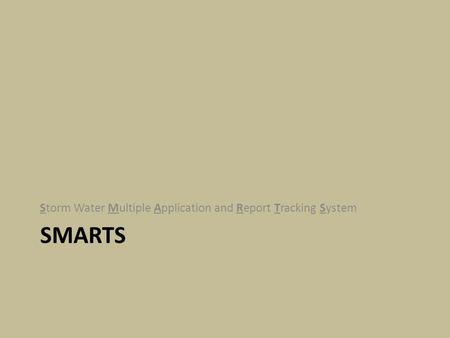 SMARTS Storm Water Multiple Application and Report Tracking System.