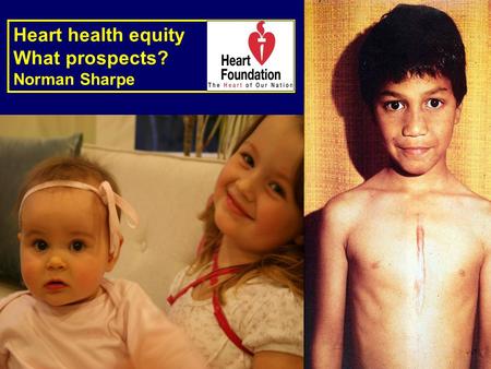 Heart health equity What prospects? Norman Sharpe.
