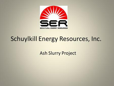 Schuylkill Energy Resources, Inc. Ash Slurry Project.