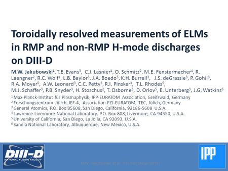 Toroidally resolved measurements of ELMs in RMP and non-RMP H-mode discharges on DIII-D M.W. Jakubowski 1, T.E. Evans 3, C.J. Lasnier 4, O. Schmitz 2,