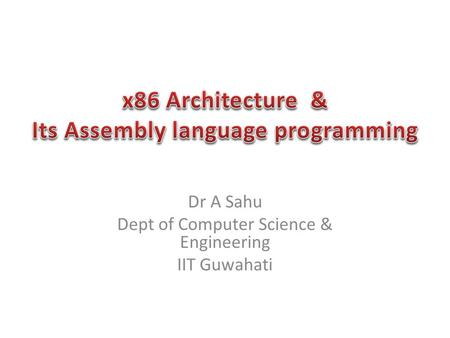 Dr A Sahu Dept of Computer Science & Engineering IIT Guwahati.
