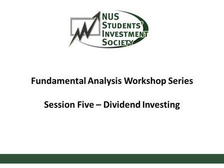 Fundamental Analysis Workshop Series Session Five – Dividend Investing.
