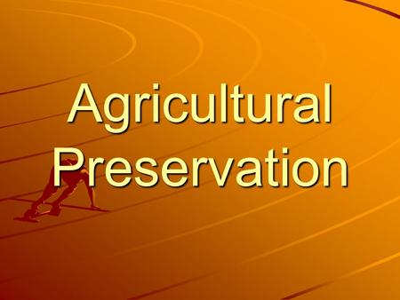 Agricultural Preservation. Critical Threats To Agriculture Land Use and Zoning Overburdensome Regulations PestDisease Inclement Weather.
