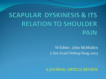 W.Kibler, John McMullen J Am Acad Orthop Surg 2003 A JOURNAL ARTICLE REVIEW.