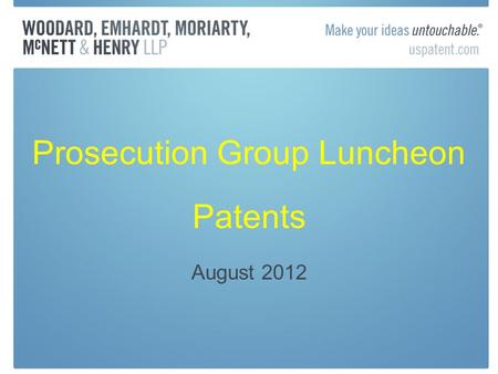 Prosecution Group Luncheon Patents August 2012. Proposed First-To-File Rules Add definitions in AIA to Rules Declarations for removing references based.