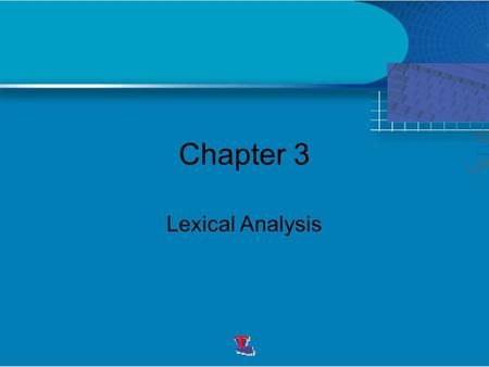 Chapter 3 Lexical Analysis. Definitions The lexical analyzer produces a certain token wherever the input contains a string of characters in a certain.