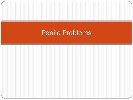 Penile Problems. A young man aged 18 turns up at the surgery worried about spots on his penis and scrotal area pointed out by his partner. Has adversely.