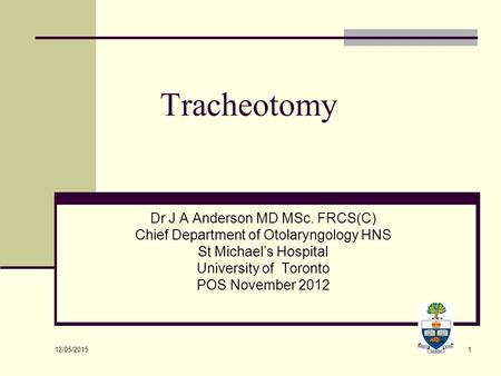 Tracheotomy Dr J A Anderson MD MSc. FRCS(C)