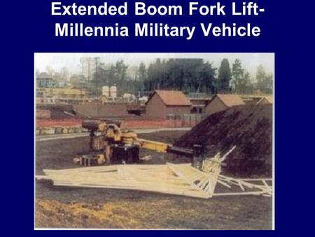 Extended Boom Fork Lift- Millennia Military Vehicle