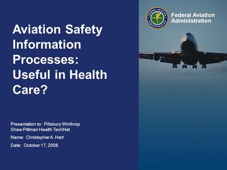 Aviation Safety Information Processes Useful? October 17, 2008 Federal Aviation Administration 0 0 Aviation Safety Information Processes: Useful in Health.