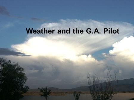 Weather and the G.A. Pilot. This is General Aviation.