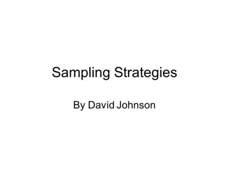 Sampling Strategies By David Johnson. Probabilistic Roadmaps (PRM) [Kavraki, Svetska, Latombe, Overmars, 1996] start configuration goal configuration.