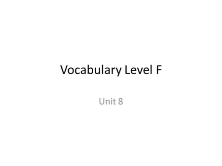 Vocabulary Level F Unit 8. acrimonious Adj. – stinging, bitter in temper or tone Syn. – biting, caustic, rancorous, hostile Ant. – gentle, warm, mild,
