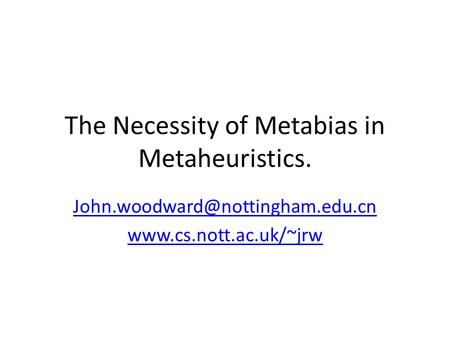 The Necessity of Metabias in Metaheuristics.