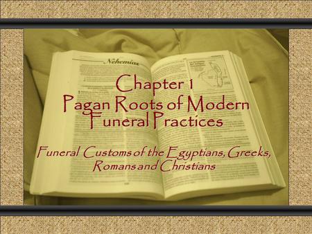Chapter 1 Pagan Roots of Modern Funeral Practices