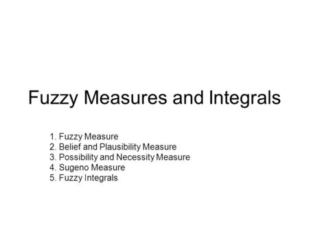 Fuzzy Measures and Integrals