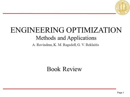 Page 1 Page 1 ENGINEERING OPTIMIZATION Methods and Applications A. Ravindran, K. M. Ragsdell, G. V. Reklaitis Book Review.