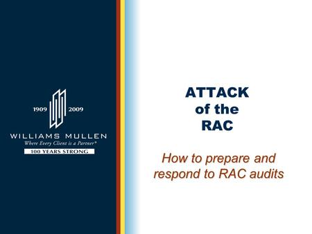 ATTACK of the RAC How to prepare and respond to RAC audits.