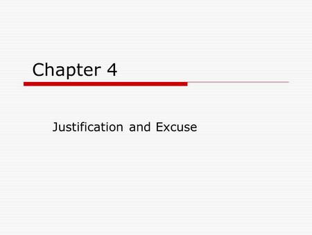 Chapter 4 Justification and Excuse. Criminal Law  Violation of social norms that subjects the offender to punishment.