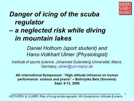1 Danger of icing of the scuba regulator – a neglected risk while diving in mountain lakes Daniel Hothorn (sport student) and Hans-Volkhart Ulmer (Physiologist)