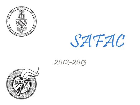 SAFAC 2012-2013. What is SAFAC? $Student Activity Fee Allocation Committee $Derives authority from the Board of Trustees and the Vice President for Student.