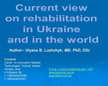 Contacts Center for Innovative Medical Technologies “Victoria Veritas” Ukraine, Kyiv, 4 Willyams Str t. +380444676389 f.+380444676397