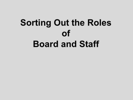 Sorting Out the Roles of Board and Staff. Peter Drucker Drucker's books, his scholarly and popular articles explored how humans are organized across the.
