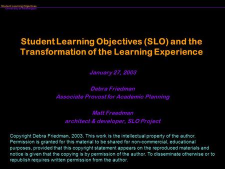 University of Washington Student Learning Objectives Student Learning Objectives (SLO) and the Transformation of the Learning Experience January 27, 2003.