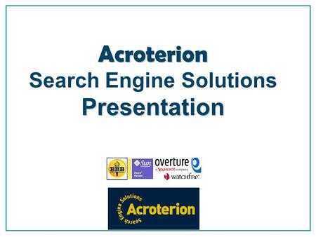 Acroterion Search Engine Solutions Presentation The next mousetrap Mom, What's a Library? Search Engine Marketing is Necessity Billions of dollars poured.