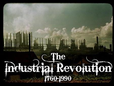 Why is it important?  The industrial revolution changed human life drastically  Before the industrial revolution, technology pretty much stayed the.