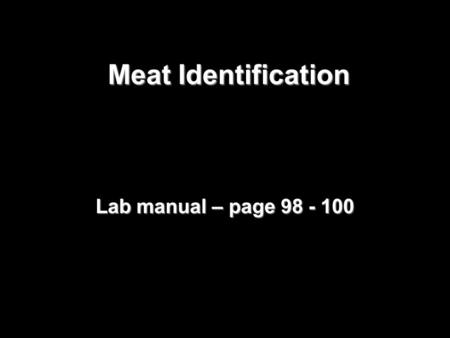 Meat Identification Lab manual – page 98 - 100.
