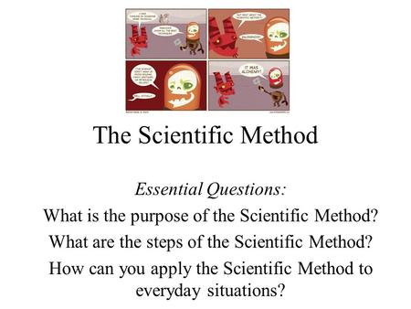 The Scientific Method Essential Questions: