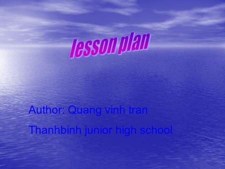 Author: Quang vinh tran Thanhbinh junior high school.