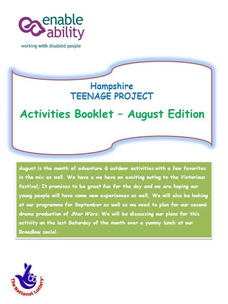 Hampshire TEENAGE PROJECT Activities Booklet – August Edition August is the month of adventure & outdoor activities with a few favorites in the mix as.