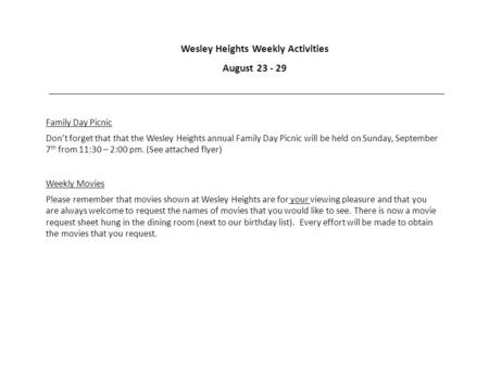 Wesley Heights Weekly Activities August 23 - 29 Weekly Movies Please remember that movies shown at Wesley Heights are for your viewing pleasure and that.